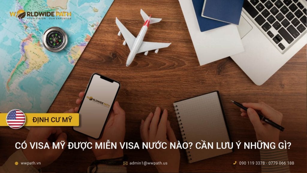 Có visa Mỹ được miễn visa nước nào? Danh sách chi tiết và các lưu ý