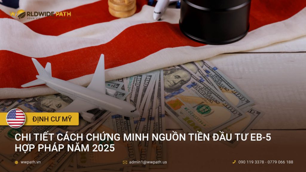 Chi tiết cách chứng minh nguồn tiền đầu tư EB-5 hợp pháp năm 2025