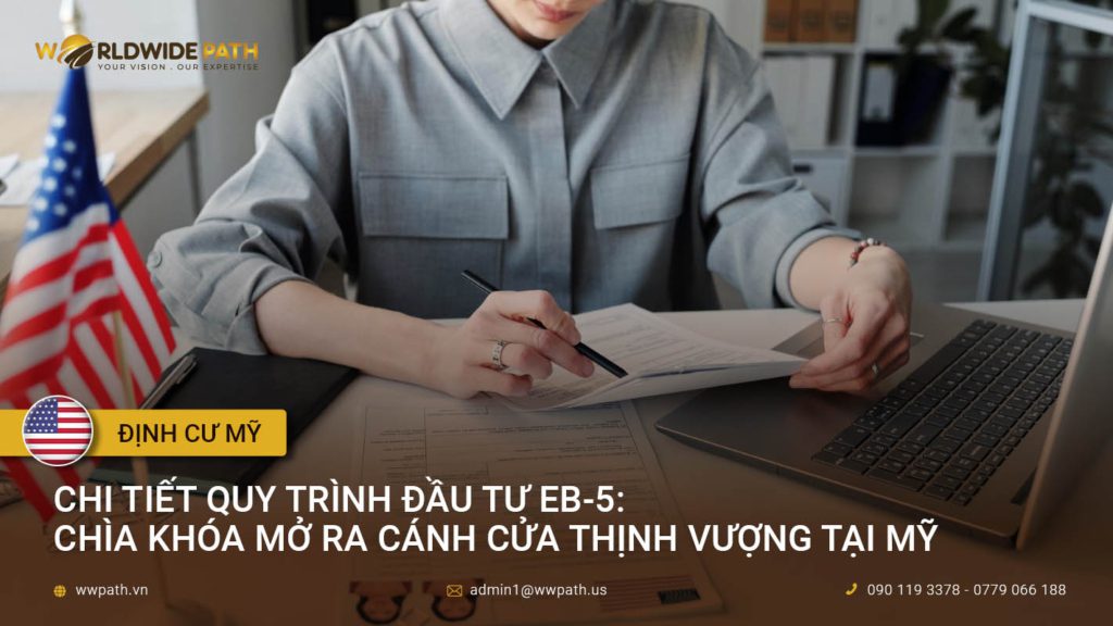 Chi tiết quy trình đầu tư EB-5: Chìa khóa mở ra cánh cửa thịnh vượng tại Mỹ