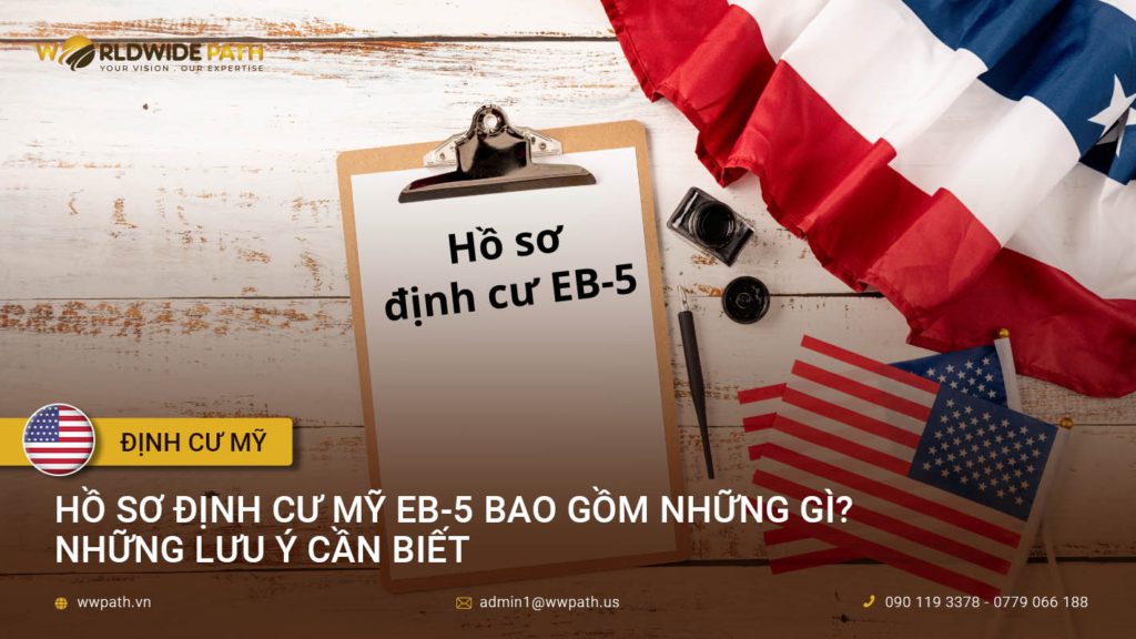 Hồ sơ định cư Mỹ EB-5 đầy đủ bao gồm những gì?