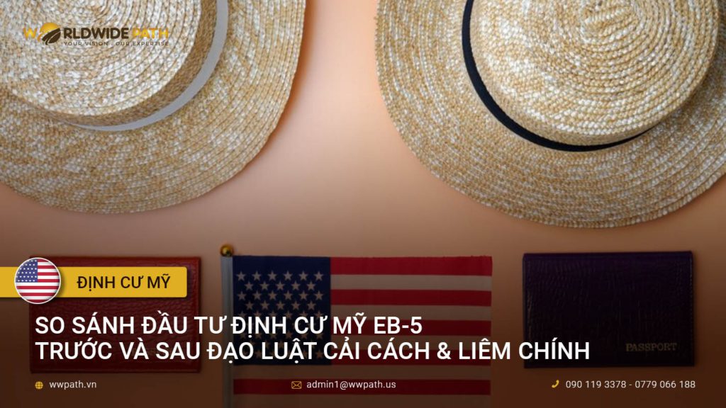 So sánh chương trình EB-5 trước và sau Đạo luật Cải cách & Liêm chính