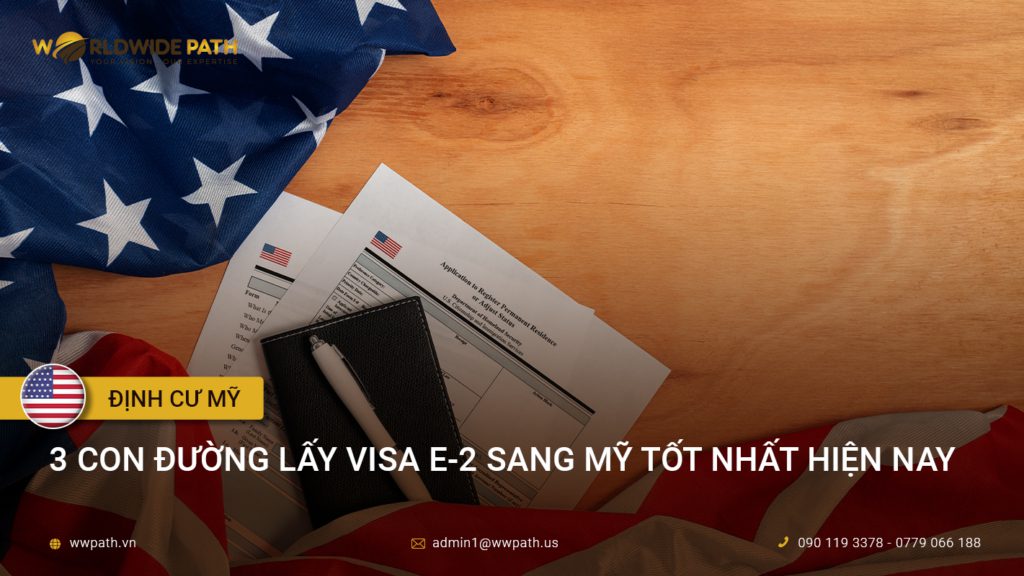 3 con đường lấy Visa E-2 sang Mỹ tốt nhất hiện nay