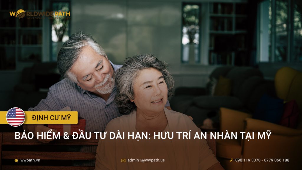 Bảo hiểm & Đầu tư dài hạn: Hưu trí an nhàn tại Mỹ