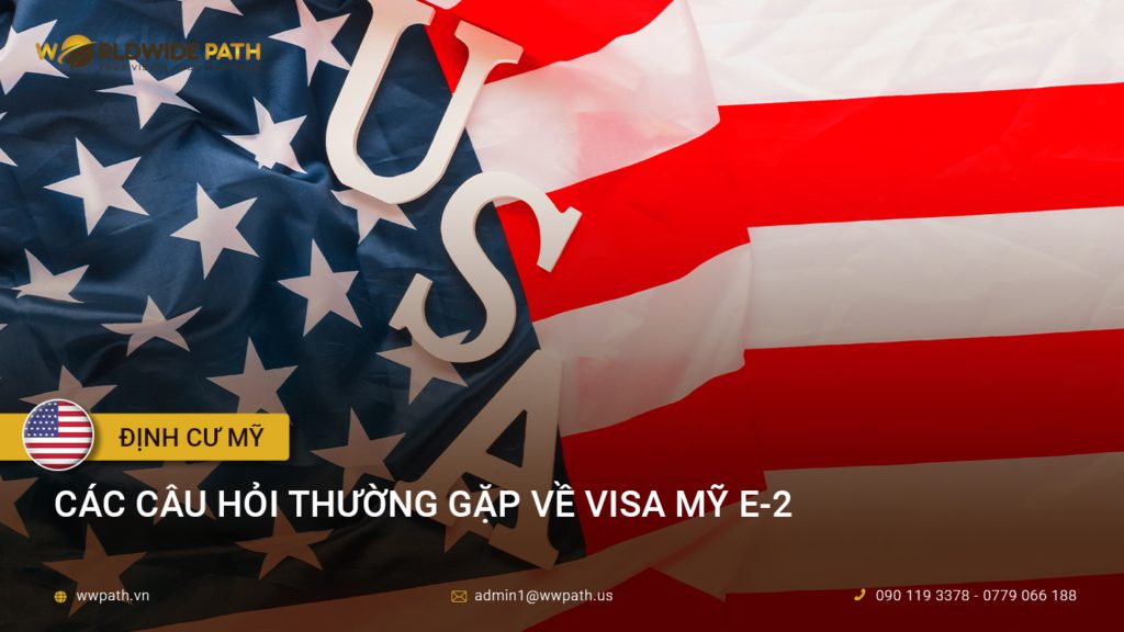 Các câu hỏi thường gặp về visa Mỹ E-2