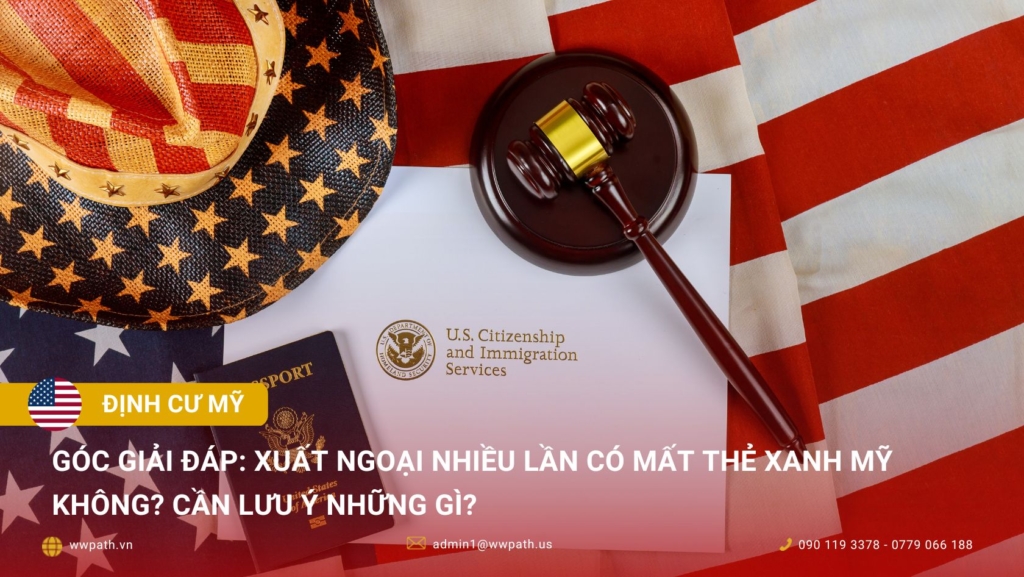 Xuất ngoại nhiều lần có mất thẻ xanh không